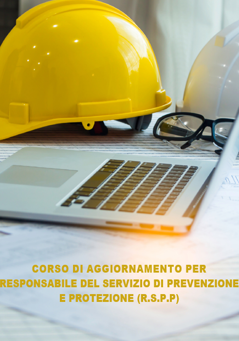 CORSO DI AGGIORNAMENTO PER RESPONSABILE DEL SERVIZIO DI PREVENZIONE E PROTEZIONE (R.S.P.P)